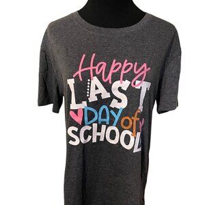 Gray "Happy Last Day of School" Tee SZ XL NWOT